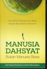 Image of Manusia dahsyat (bukan manusia biasa) : cara hebat menjadi luar biasa dengan kepribadian introvert