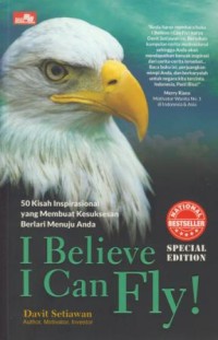 Image of I believe i can fly! : 50 kisah inspirasional yang membuat kesuksesan berlari menuju anda