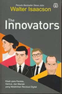 Image of The innovator : kisah para peretas, genius, dan maniak yang melahirkan revolusi digital