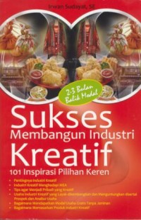 Image of Sukses membangun industri kreatif : 101 inspirasi pilihan keren