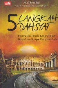 Image of 5 langkah dahsyat : potensi diri tergali, karier melejit, bisnis laris secepat keinginan anda