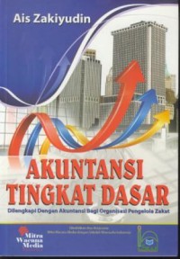 Image of Akuntansi tingkat dasar : dilengkapi dengan akuntansi bagi organisasi pengelola zakat