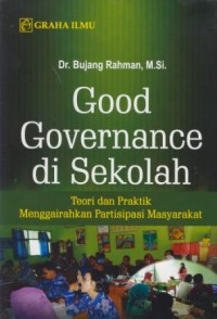 Image of Good governance di sekolah : teori dan praktik menggairahkan partisipasi masyarakat