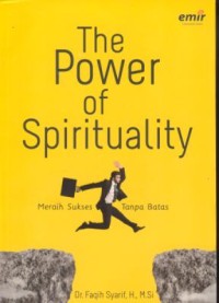 Image of The power of spirituality : meraih sukses tanpa batas