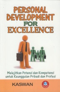 Image of Personal development for exellence : melejitkan potensi dan kompetensi untuk keunggulan pribadi dan profesi