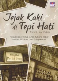 Image of Jejak kaki di tepi hati : perjuangan hidup anak tukang obat menjadi dokter dan entepreuner