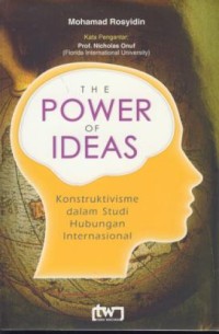 Image of The power of ideas : konstruktivisme dala studi hubungan internasional