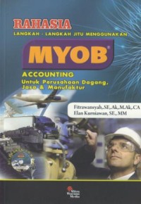 Image of Rahasia langkah-langkah jitu menggunakan MYOB accounting perusahaan dagang, jasa & manufaktur
