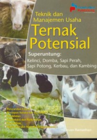 Image of Teknik dan manajemen usaha ternak potensial  : seperuntung kelinci, domba, sapi perah, sapi potong, kerbau, dan kambing