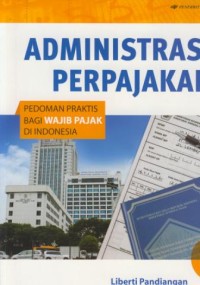 Image of Administrasi perpajakan : pedoman praktis bagi nwajib pajak di Indonesia