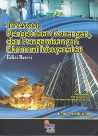 Image of Investasi, pengelolaan keuangan, dan pengembangan ekonomi masyarakat : edisi revisi