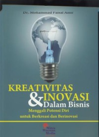 Image of Kreativitas & inovasi dalam bisnis : menggali potensi diri untuk berkreasi dan berinovasi