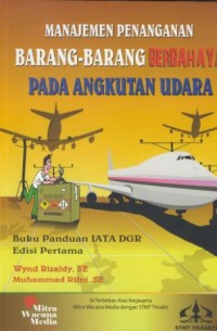 Image of Manajemen penanganan barang-barang berbahaya pada angkutan udara : buku panduan IATA DGR edisi pertama