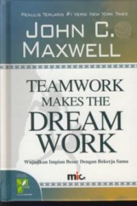 Image of Team work makes the dream work : wujudkan impian besar dengan bekerja sama
