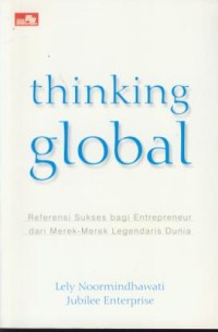 Image of Thinking global : referensi sukses bagi entrepreneur dari merek-merek legendaris dunia