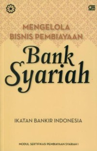 Image of Mengelola bisnis pembiayaan bank syariah : modul sertifikasi general banking syariah I