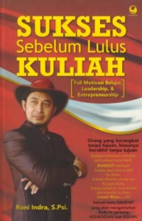 Image of Sukses sebelum lulus kuliah : full motivasi belajar, leadership, & entrepreneurship