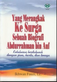 Image of Yang Merangkak Ke Surga Sebuah Biografi Abdurrahman Bin Auf Ketulusan Berdakwah Dengan Jiwa  Harta  Dan Tenaga