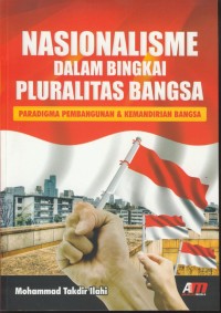Image of Nasionalisme dalam bingkai pluralitas bangsa : paradigma pembangunan & kemandirian bangsa