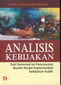 Image of Analisis kebijakan : dari formulasi ke penyusunan model-model implementasi kebijakan publik