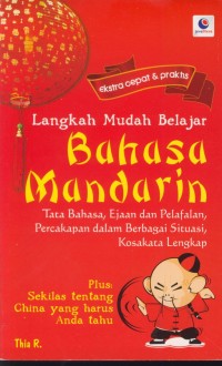 Image of Langkah mudah belajar bahasa mandarin : tata bahasa, ejaam dan pelafalan, percakapan dalam berbagai situasi, kosakata lengkap