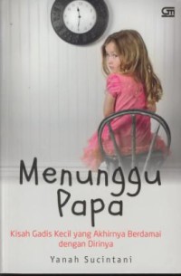 Image of Menunggu papa : kisah gadis kecil yang akhirnya berdamai dengan dirinya