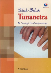 Image of Seluk beluk tunanetra & strategi pembelajarannya