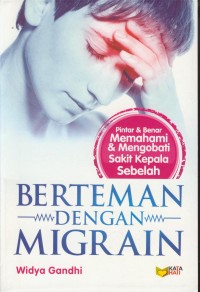 Image of Berteman dengan migrain : pintar & benar memahami & mengobati sakit kepala sebelah