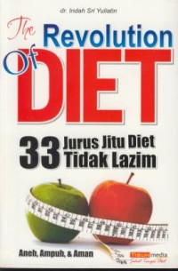 Image of The revolution of diet 33 jurus jitu diet tidak lazim : aneh, ampuh, & aman