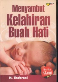 Image of Menyambut kelahiran buah hati : tips-tips islami