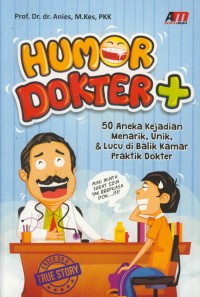 Image of Humor dokter + 50 aneka kejadian menarik, umik, & lucu di balik kamar praktik dokter