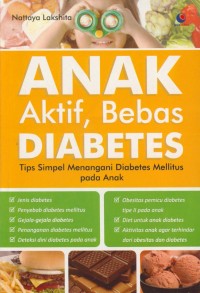 Image of Anak aktif, bebas diabetes : tips simpel menangani diabetes mellitus pada anak