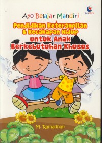 Image of Ayo belajar mandiri : pendidikan keterampilan & kecakapan hidup untuk anak berkebutuhan khusus