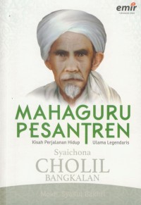 Image of Maha guru pesantren : kisah perjalanan hidup ulama legendaris : Syaichona Cholil Bangkalan
