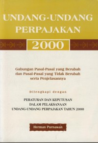 Image of Undang-undang perpajakan 2000 : gabungan pasa-pasal yang berubah dan pasal-pasal yang tidak berubah serta penjelasannya di lengkapi dengan peraturan dan keputusan dan pelaksanaan undang-undang perpajakan tahun 2000