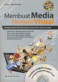 Image of Membuat media mengajar visual : mengajar menjadi lebih menyenangkan dengan gambar, animasi, dan video