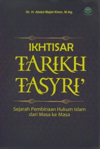 Image of Ikhtisar tarikh tasyri' : sejarah pembinaan hukum islam dari masa ke masa