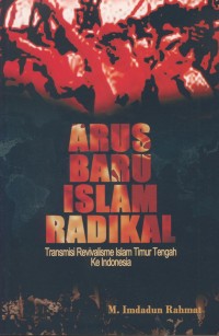 Image of Arus baru islam radikal : transmisi revivalisme islam timur tengah ke indonesia