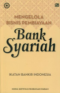 Image of Mengelola bisnis pembiayaan bank syariah : ikatan bankir Indonesia