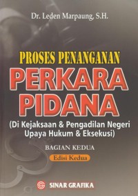 Image of Proses penanganan perkara pidana : di kejaksaan & pengadilan negeri upaya hukum & eksekusi bagian kedua