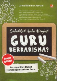 Image of Sudahkah anda menjadi guru berkharisma ? : berbagai kiat efektif membangun karisma guru