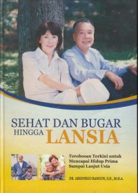 Image of Sehat dan bugar hingga lansia : terobosan terkini untuk mencapai hidup prima sampai lanjut usia