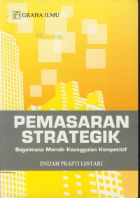 Image of Pemasaran strategik : bagaimana meraih keunggulan kompetitif