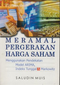 Image of Meramal pergerakan harga saham : menggunakan pendekatan model ARIMA, indeks tunggal & markowitz