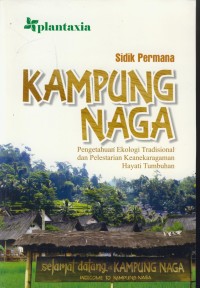 Image of Kampung naga : Pengetahuan ekologi tradisional dan pelestarian keanekaragaman hayati tumbuhan
