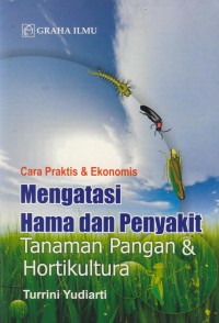 Image of Cara praktis & ekonomis : mengatasi hama dan penyakit tanaman pangan & hortikultura