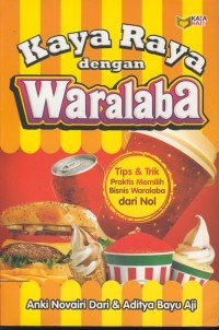 Image of Kaya raya dengan waralaba : tips&trik praktis memilih bisnis waralaba dari nol