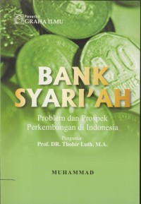 Image of Bank syari'ah : problem dan prospek perkembangan di indonesia