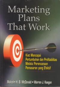 Image of Marketing Plans That Work (Kiat Mencapai Pertumbuhan Dan Profitabilitas Melalui Perencanaan Pemasaran Yang Efektif