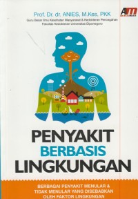 Image of Penyakit berbasis lingkungan : berbagai penyakit menular & tidak menular yang di sebabkan oleh faktor lingkungan